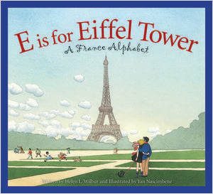 E is for Eiffel Tower: A France Alphabet